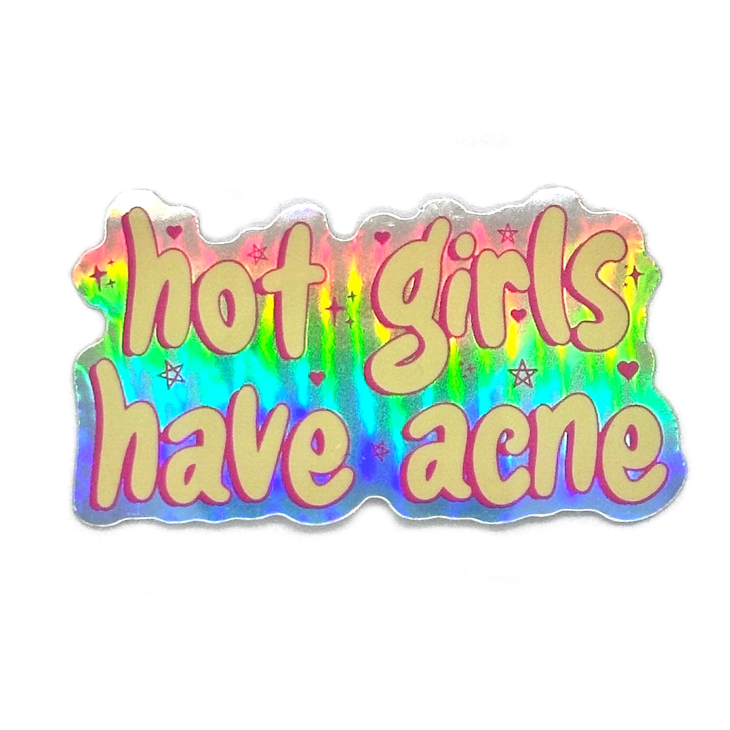 Hot girls have acne Waterproof Sticker