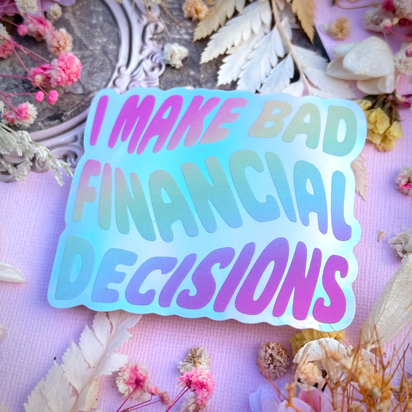 I Make Bad Financial Decisions Waterproof Sticker
