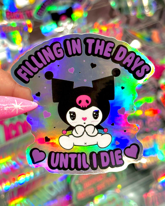 Filling In The Days Until I Die Waterproof Sticker