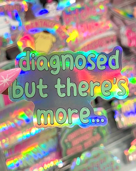 Diagnosed But There's More Waterproof Sticker