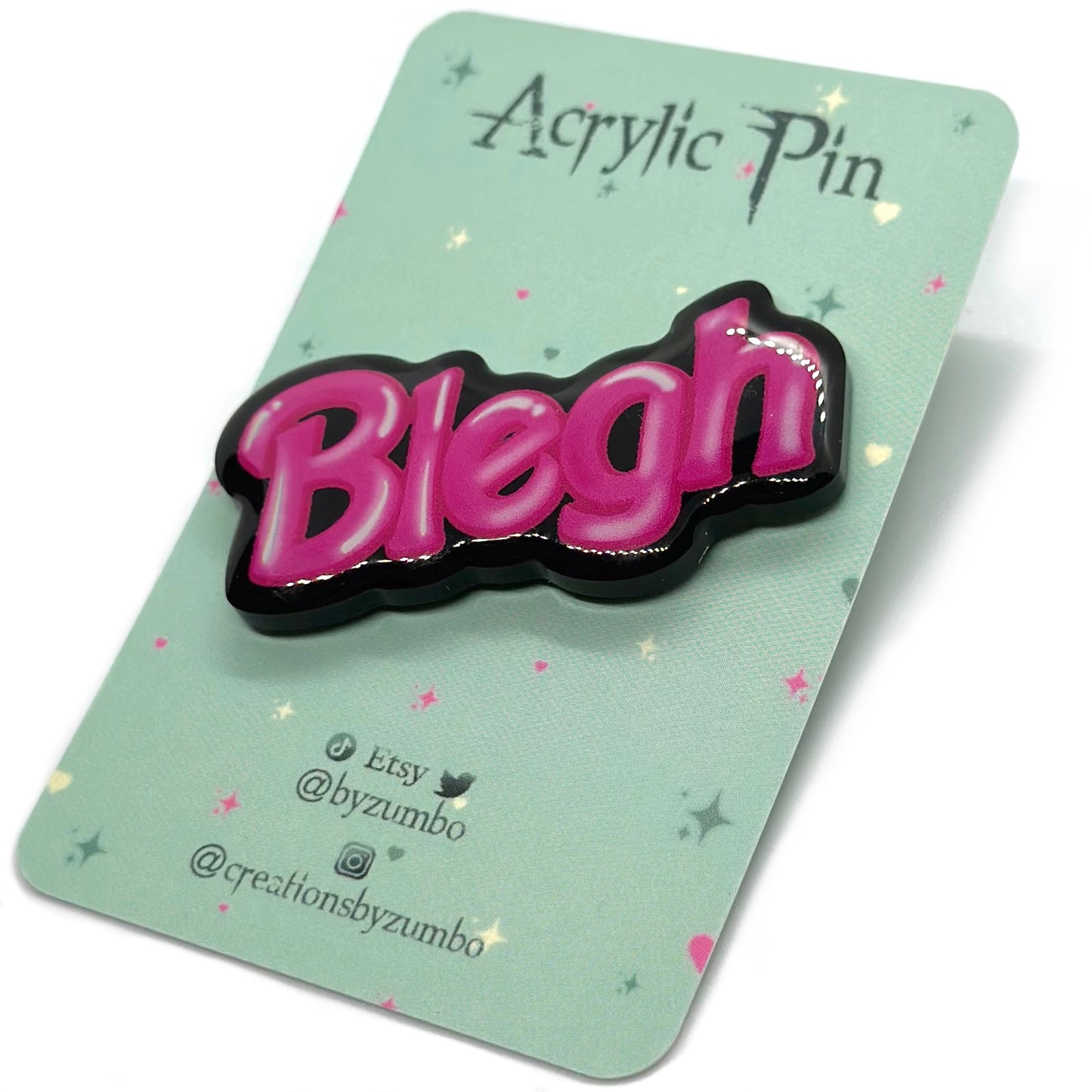 Pink Blegh Acrylic Pin