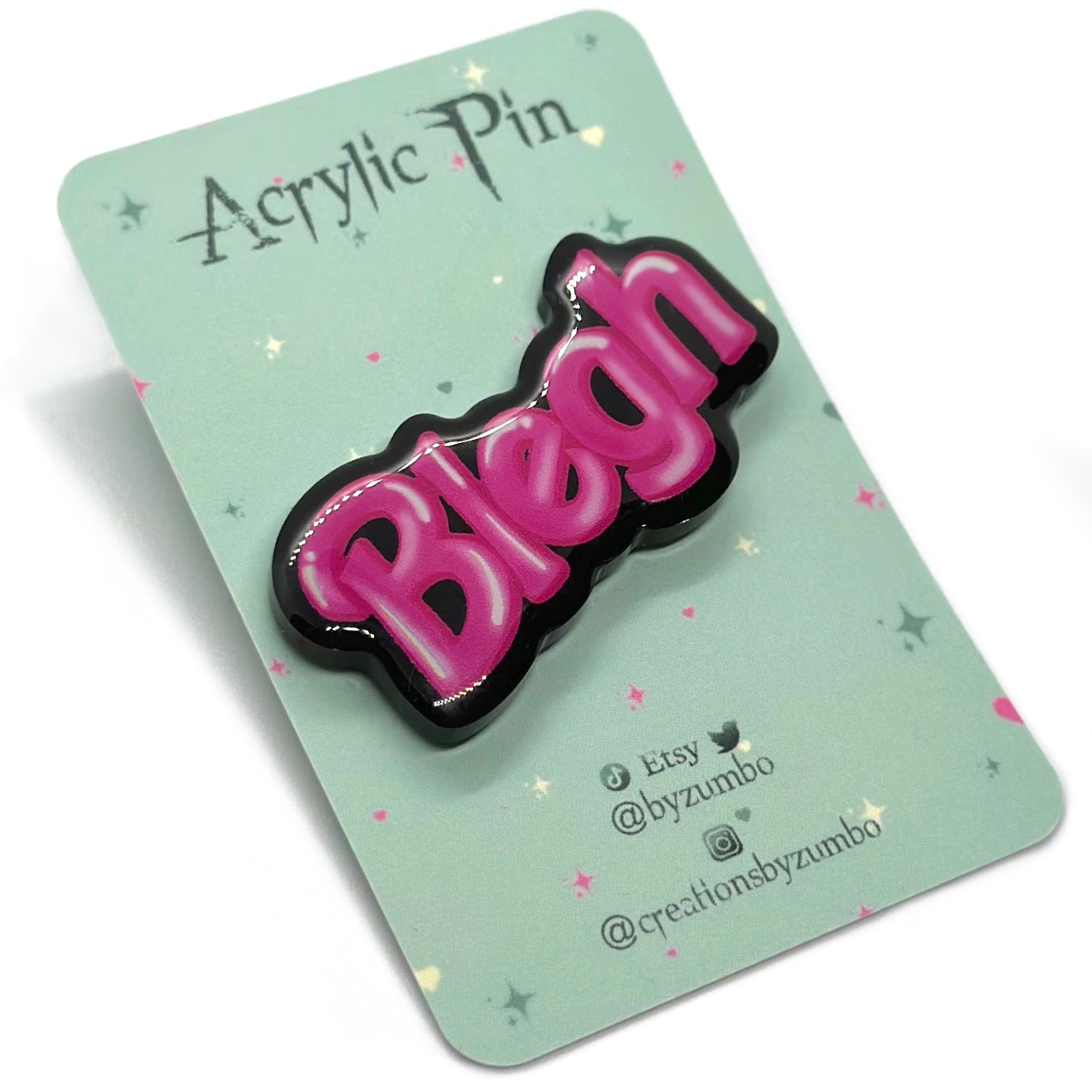 Pink Blegh Acrylic Pin