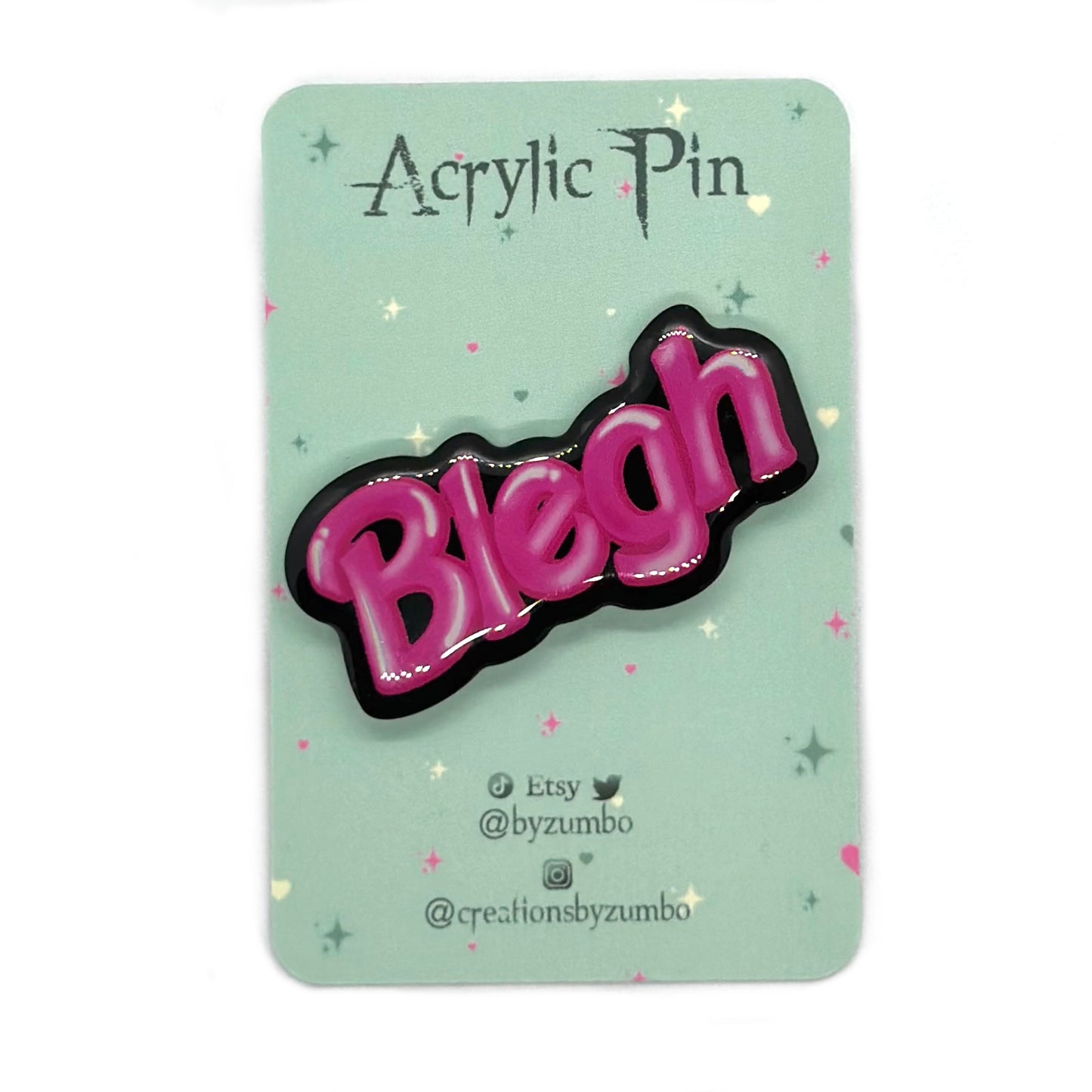 Pink Blegh Acrylic Pin