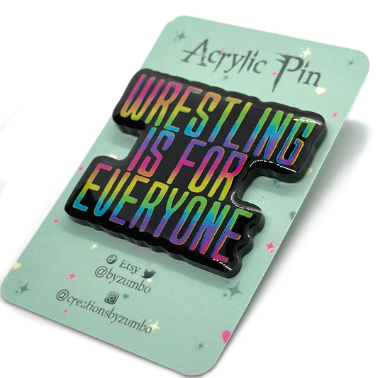 Wrestling Is For Everyone Rainbow Acrylic Pin