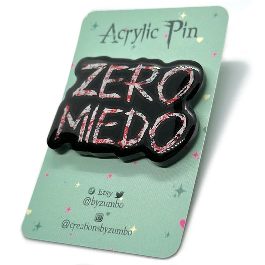 Zero Miedo (Zero Fear) - Acrylic Pin