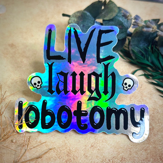 Live Laugh Lobotomy Waterproof Sticker