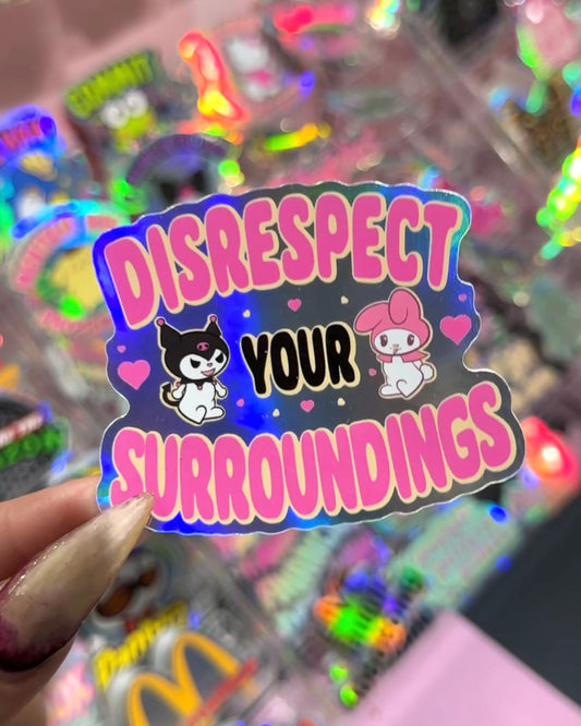 Disrespect Your Surroundings Waterproof Sticker