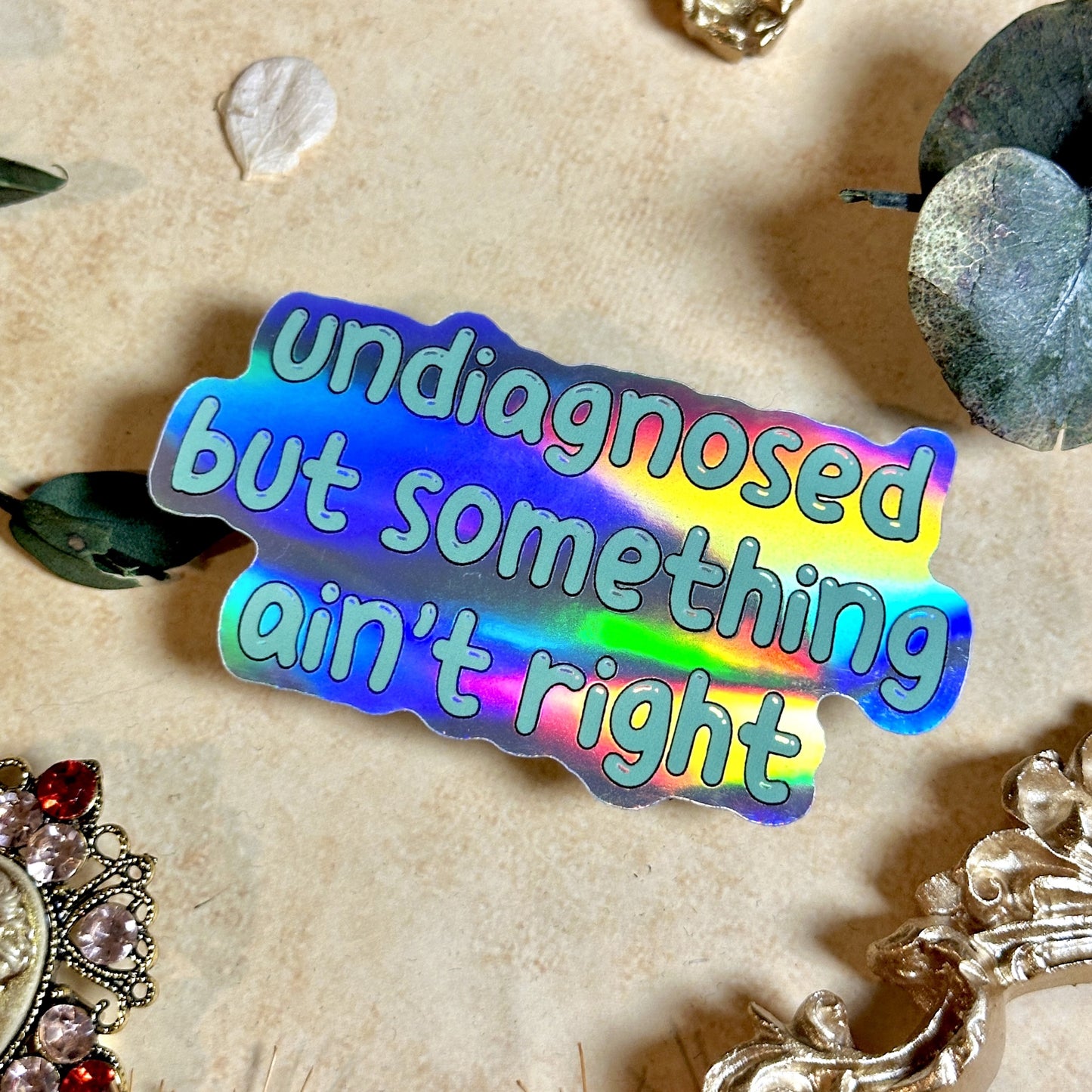 Undiagnosed But Something Ain't Right Waterproof Sticker