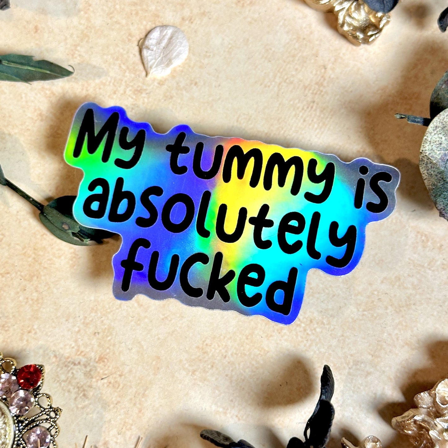 My Tummy Is Absolutely Fucked Waterproof Sticker