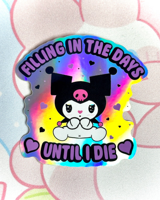 Filling In The Days Until I Die Waterproof Sticker